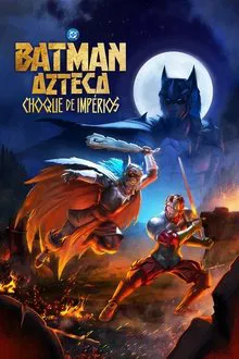 Batman Azteca: Choque de Impérios (2025)